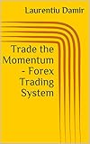 Trade The Momentum Forex Trading System English Edition