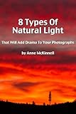 8 Types Of Natural Light That Will Add Drama To Your Photographs English Edition
