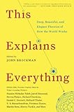This Explains Everything 150 Deep Beautiful And Elegant Theories Of How The World Works Edge Question Series English Edition