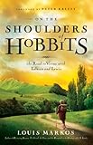 On The Shoulders Of Hobbits The Road To Virtue With Tolkien And Lewis English Edition