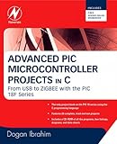 Advanced Pic Microcontroller Projects In C From Usb To Rtos With The Pic 18f Series