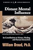 Distant Mental Influence Its Contributions To Science Healing And Human Interactions Studies In Consciousness English Edition