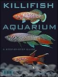 Killifish Aquarium A Stepbystep Guide English Edition