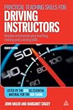 Practical Teaching Skills For Driving Instructors Develop And Improve Your Teaching Training And Coaching Skills English Edition