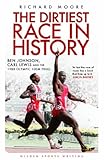 The Dirtiest Race In History Ben Johnson Carl Lewis And The 1988 Olympic 100m Final Wisden Sports Writing English Edition