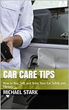 Car Care Tips How To Buy Sell And Drive Your Car Safely And Cheaply English Edition
