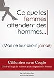 Ce Que Les Femmes Attendent Des Hommes (mais Ne Leur Diront Jamais)