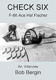 Check Six F86 Ace Hal Fischer An Interview China Sky Book 2 English Edition