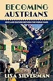 Becoming Austrians Jews And Culture Between The World Wars English Edition