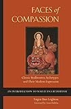 Faces Of Compassion Classic Bodhisattva Archetypes And Their Modern Expression An Introduction To Mahayana Buddhism English Edition
