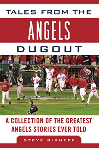 Tales from the Angels Dugout of the Greatest Angels Stories Ever Told (By: Steve Bisheff) cover