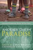 Another Day In Paradise International Humanitarian Workers Tell Their Stories International Humanitarian Workers Tell Their Stories English Edition