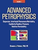 Advanced Petrophysics Volume 2 Dispersion Interfacial Phenomenawettability Capillaritycapillary Pressure Relative Permeability English Edition