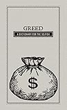 Greed A Dictionary For The Selfish English Edition