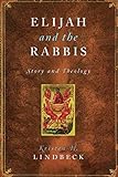Elijah And The Rabbis Story And Theology English Edition