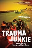 Trauma Junkie Memoirs Of An Emergency Flight Nurse English Edition