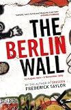 The Berlin Wall 13 August 1961 9 November 1989 English Edition