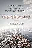 Other Peoples Money Inside The Housing Crisis And The Demise Of The Greatest Real Estate Deal Ever M Ade English Edition