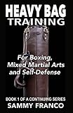 Heavy Bag Training For Boxing Mixed Martial Arts And Selfdefense Heavy Bag Training Series Book 1 English Edition
