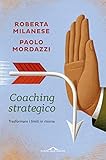 Coaching Strategico Trasformare I Limiti In Risorse Italian Edition