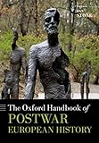 The Oxford Handbook Of Postwar European History Oxford Handbooks English Edition