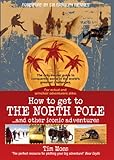 How To Get To The North Pole And Other Iconic Adventures English Edition