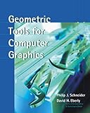Geometric Tools For Computer Graphics The Morgan Kaufmann Series In Computer Graphics English Edition