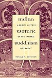 Indian Esoteric Buddhism A Social History Of The Tantric Movement English Edition