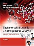 Phosphorusiiiligands In Homogeneous Catalysis Design And Synthesis English Edition