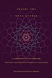 Inside The Yoga Sutras A Comprehensive Sourcebook For The Study And Practice Of Patanjalis Yoga Sutras A Complete Sourcebook For The Study And Practice Of Patanjalis Yoga Sutras