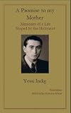 A Promise to my Mother: Memories of a Life Shaped by the Holocaust