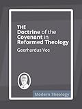 The Doctrine Of The Covenant In Reformed Theology