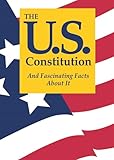 The Us Constitution And Fascinating Facts About It English Edition