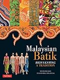 Malaysian Batik Reinventing A Tradition English Edition