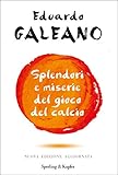 Splendori E Miserie Del Gioco Del Calcio Italian Edition