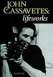 John Cassavetes Lifeworks Life Works English Edition