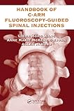 The Handbook Of Carm Fluoroscopyguided Spinal Injections