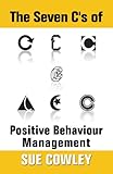 The Seven Cs Of Positive Behaviour Management Alphabet Sevens English Edition