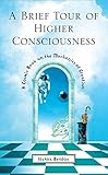A Brief Tour Of Higher Consciousness A Cosmic Book On The Mechanics Of Creation English Edition