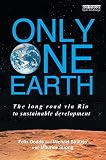 Only One Earth The Long Road Via Rio To Sustainable Development Earthscan From Routledge English Edition
