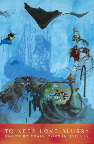 To Keep Love Blurry (By: Craig Morgan Teicher) cover