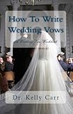 How To Write Wedding Vows A Wedding Vow Workbook Marriage Ceremonies 1 English Edition
