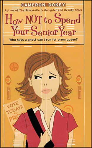 How Not to Spend Your Senior Year (By: Cameron Dokey) cover