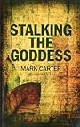 Stalking the Goddess - Mark Carter