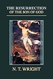 The Resurrection Of The Son Of God Christian Origins And The Question Of God Series Book 3 English Edition