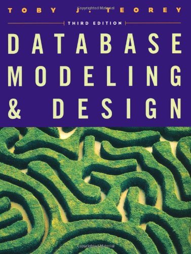 Database Modeling and Design: 3rd Edition (By: Toby J. Teorey) cover