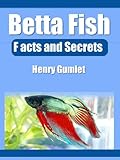 Betta Fish Facts And Secrets English Edition