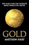 Gold Inside The Race For The Worlds Most Seductive Metal English Edition