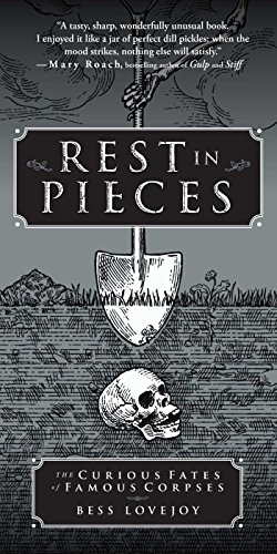 Portada de Rest in Pieces: The Curious Fates of Famous Corpses