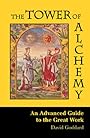 The Tower of Alchemy: An Advanced Guide to the Great Work - David Goddard